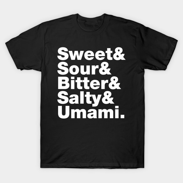 Five Basic Tastes (Sweet & Sour & Bitter & Salty & Umami.) T-Shirt by tinybiscuits